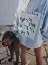 Load image into Gallery viewer, HANG OUT WITH MY DOG HOODIE