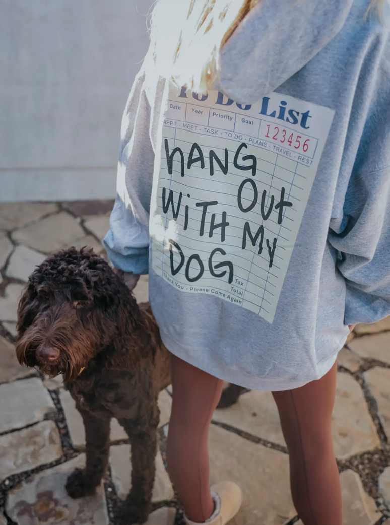 HANG OUT WITH MY DOG HOODIE
